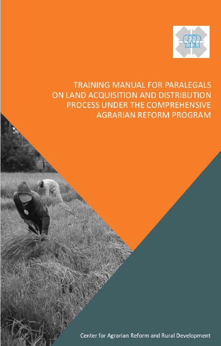 Training Manual for Paralegals on Land Acquisition and Distribution Process Under the Comprehensive Agrarian Reform Program